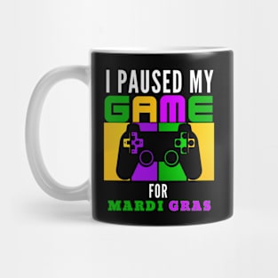 I Paused My Game For Mardi Gras Video Game Mardi Gras Mug